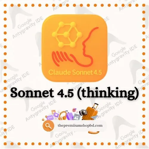 Google Antigravity IDE – Claude Sonnet 4.5 (Thinking) Access BD